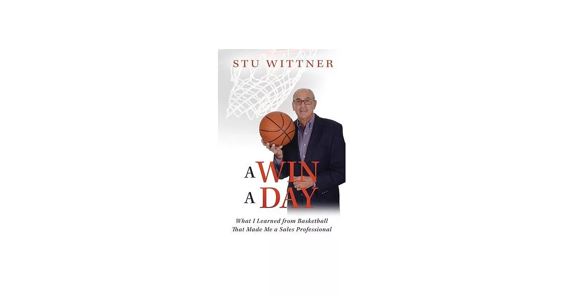 A Win a Day: What I Learned from Basketball That Made Me a Sales Professional | 拾書所