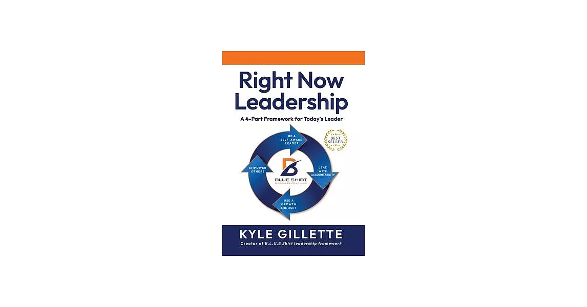 Right Now Leadership: A 4-Part Framework for Today’s Leaders | 拾書所