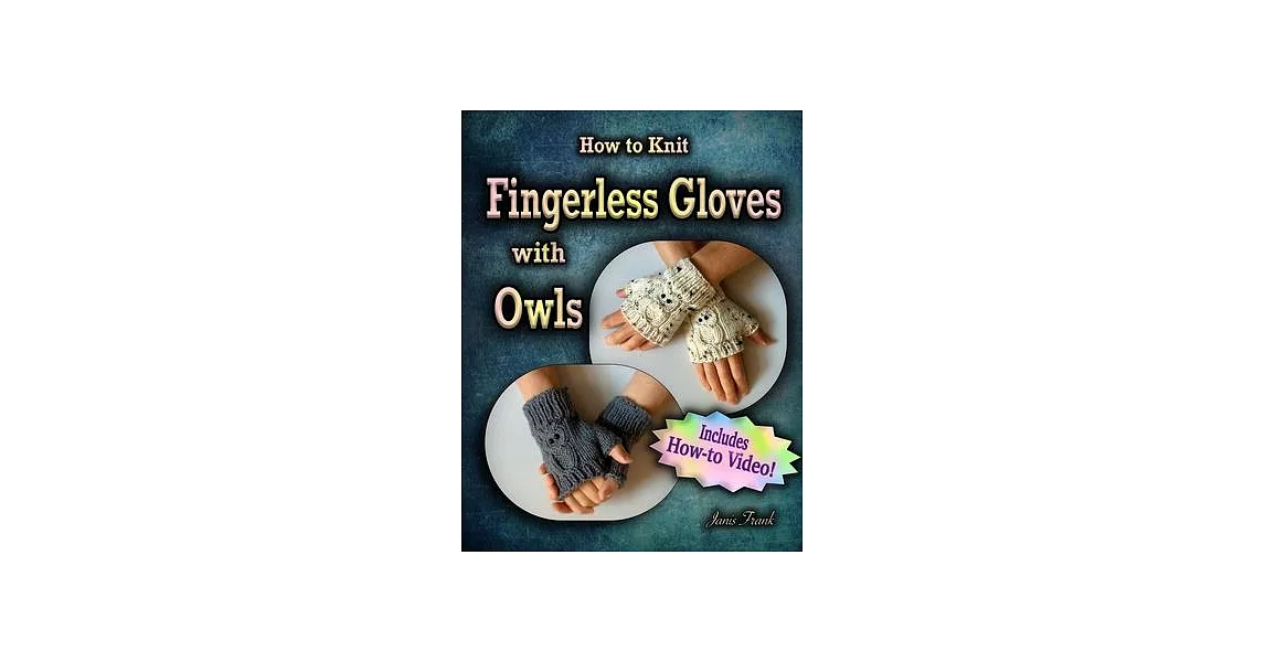 How to Knit Fingerless Gloves with OWLS!: Now with a Complete How-to Video! | 拾書所