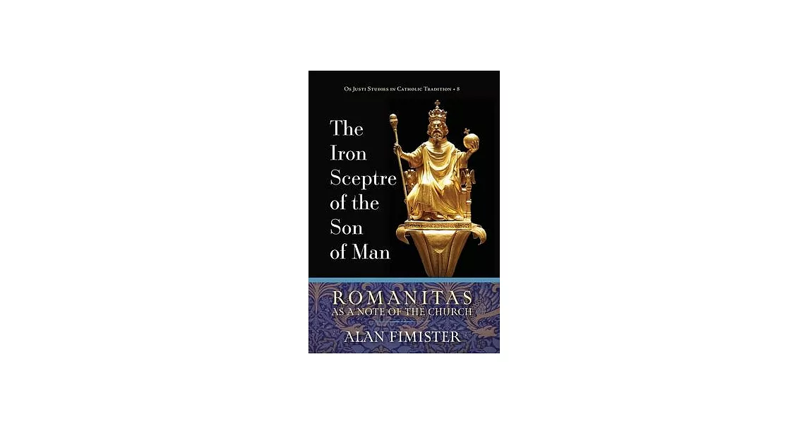 The Iron Sceptre of the Son of Man: Romanitas as a Note of the Church | 拾書所