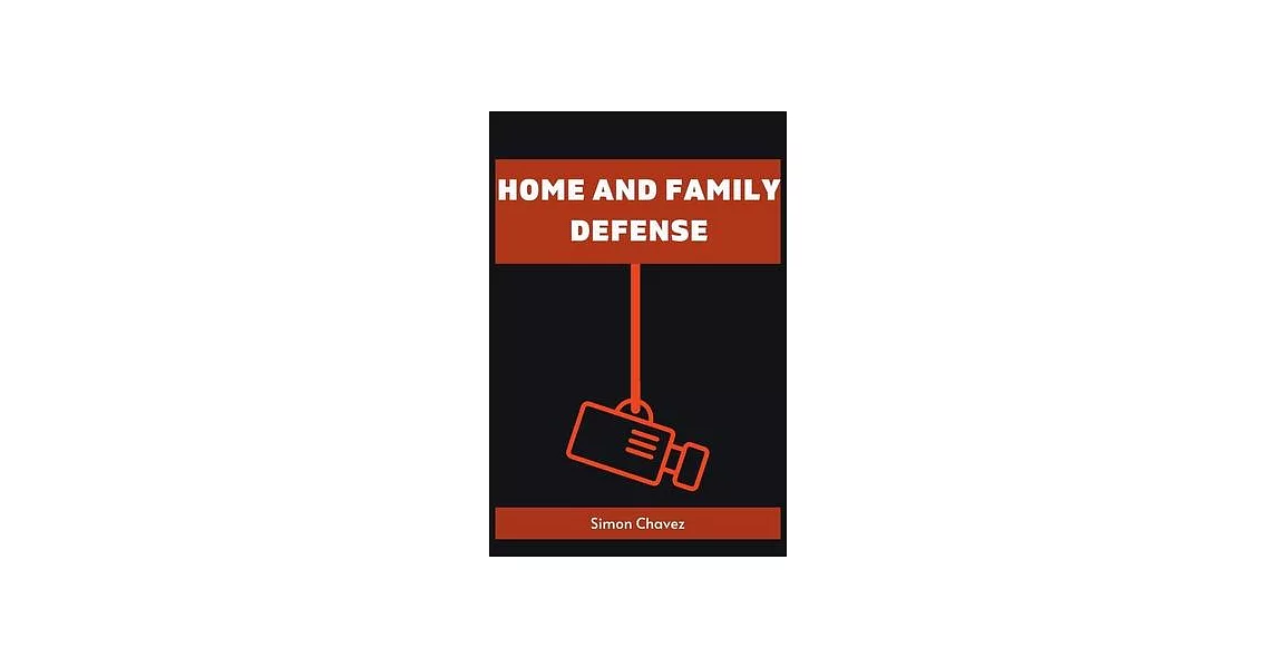 Home and Family Defense: Safeguarding Your Loved Ones and Property (2023 Guide for Beginners) | 拾書所