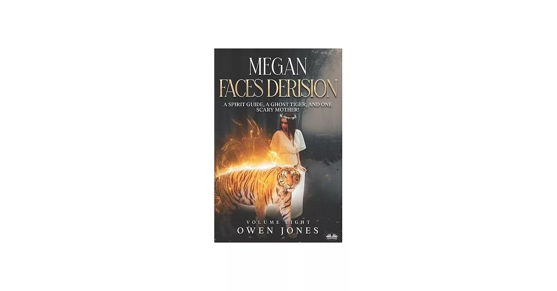 Megan Faces Derision: A Spirit Guide, A Ghost Tiger, And One Scary Mother! | 拾書所