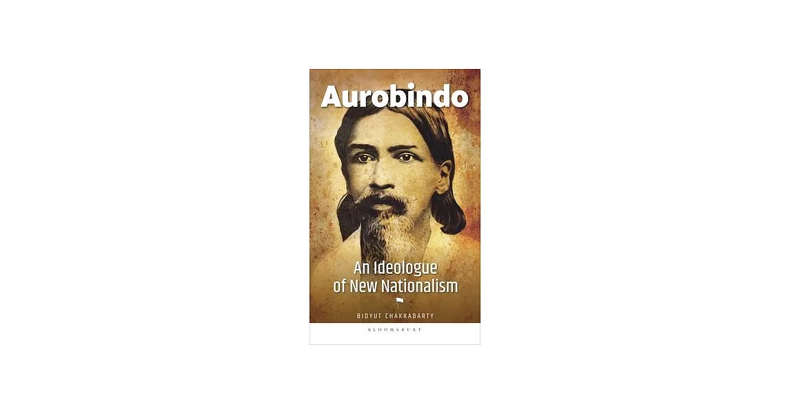 Aurobindo: An Ideologue of New Nationalism | 拾書所