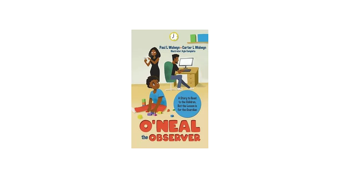 O’neal the Observer: A Story to Read to the Children, But the Lesson is for the Guardian | 拾書所