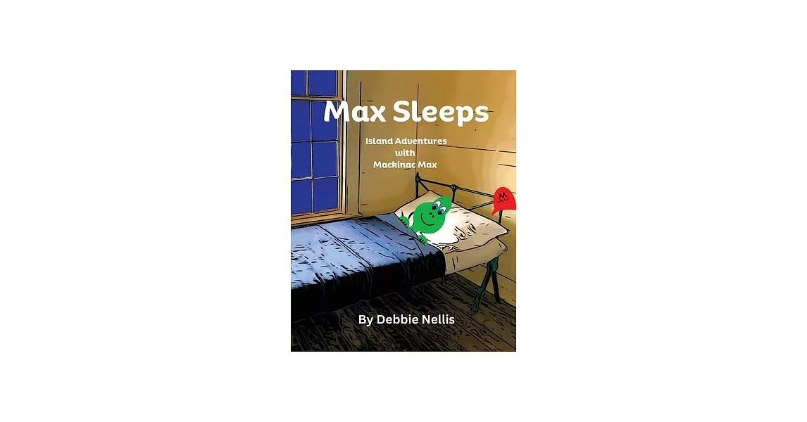 Max Sleeps: Island Adventures With Mackinac Max | 拾書所