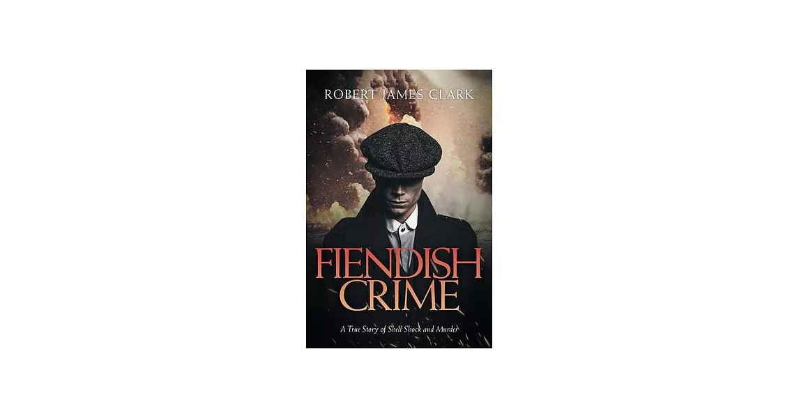 Fiendish Crime: A True Story of Shell Shock and Murder | 拾書所