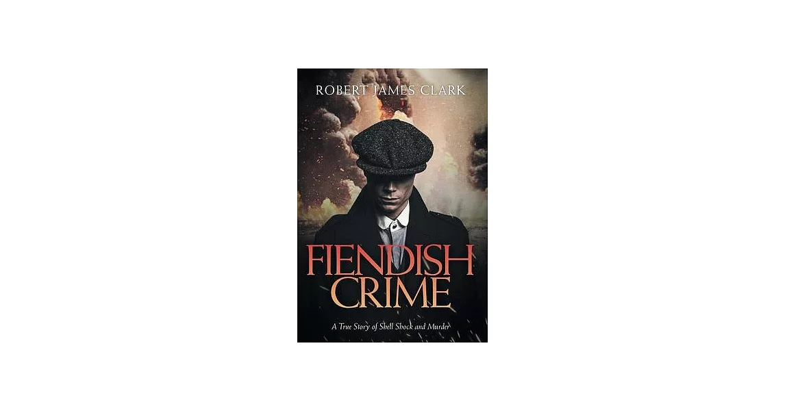 Fiendish Crime: A True Story of Shell Shock and Murder | 拾書所