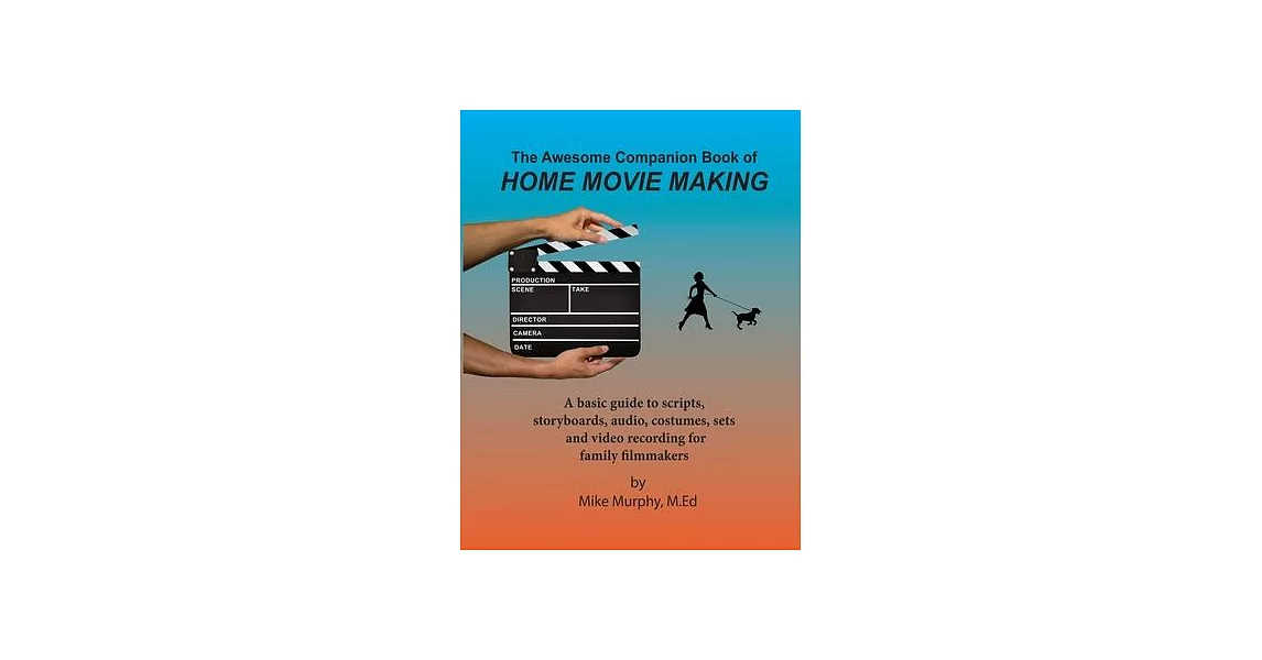 The Awesome Companion Book of Home Moviemaking | 拾書所