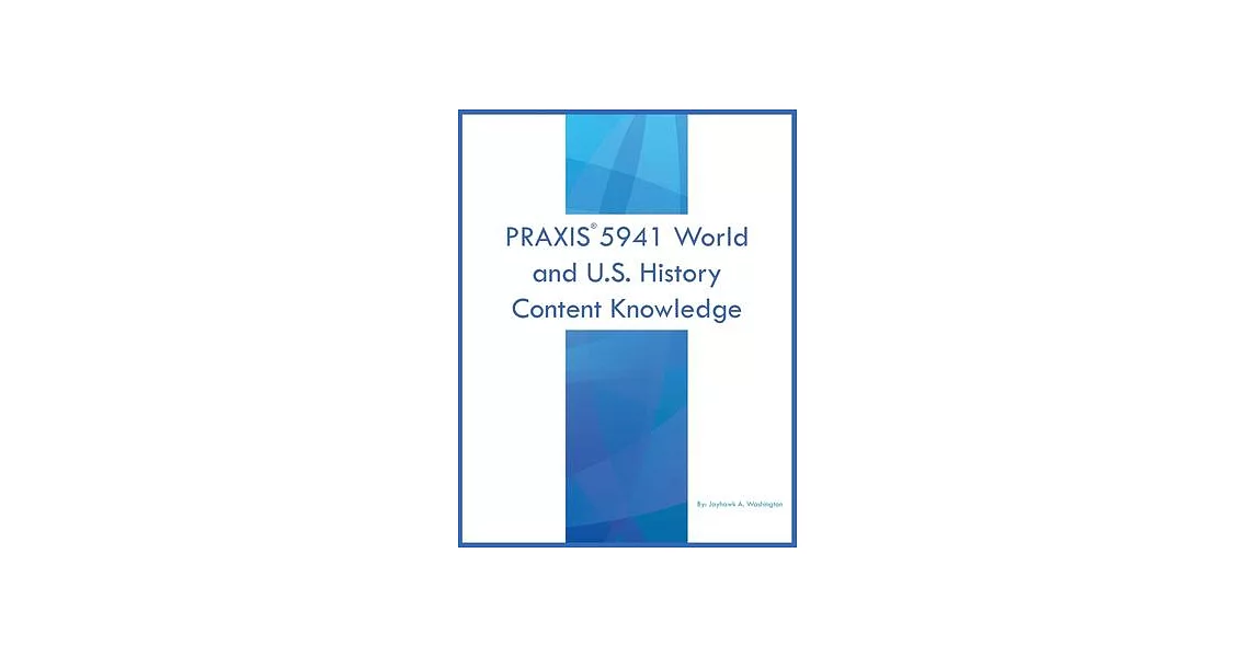 PRAXIS 5941 World and U.S. History: Content Knowledge | 拾書所