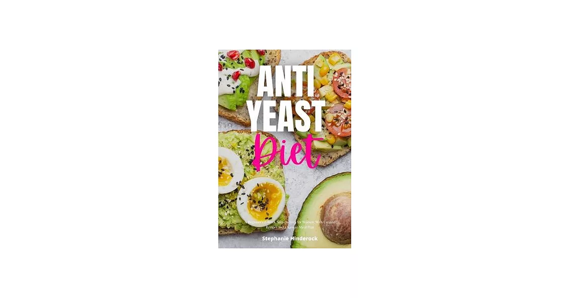 Anti-Yeast Diet: A Beginner’s 2-Week Step-by-Step for Women, with Curated Recipes and a Sample Meal Plan | 拾書所