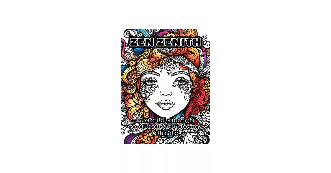 Zen Zenith: Masterful Zentangle and Doodle Art Coloring Collection | 拾書所