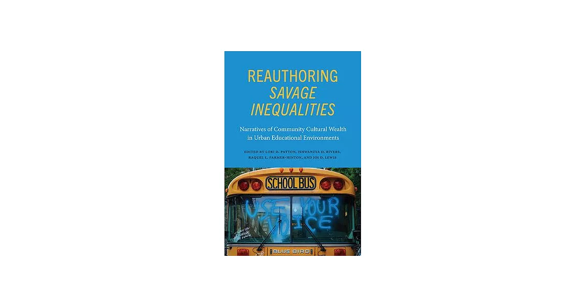 Reauthoring Savage Inequalities: Narratives of Community Cultural Wealth in Urban Educational Environments | 拾書所