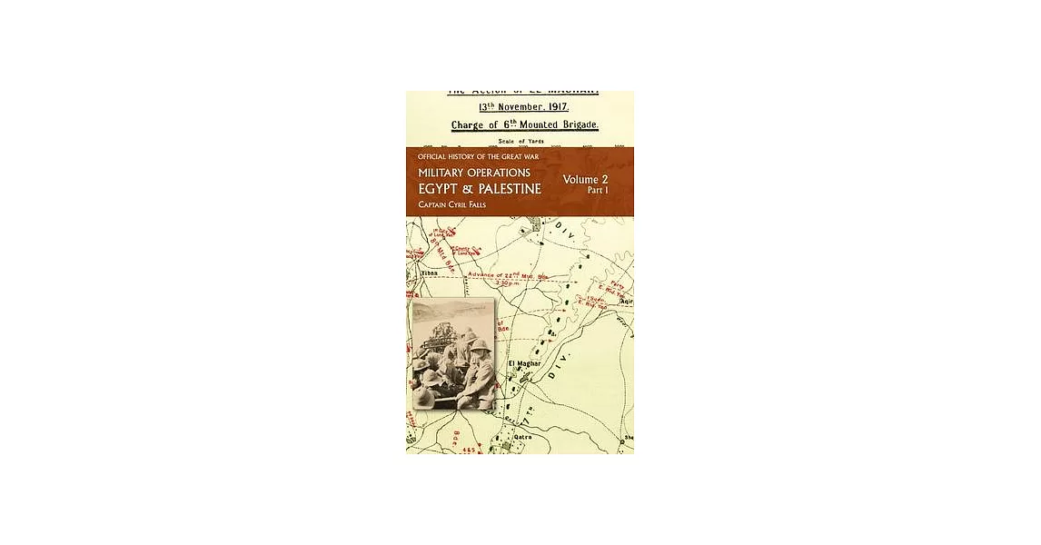 Military Operations Egypt & Palestine: Volume 2 Part 1: FROM JUNE 1917 TO THE END OF THE WAR | 拾書所