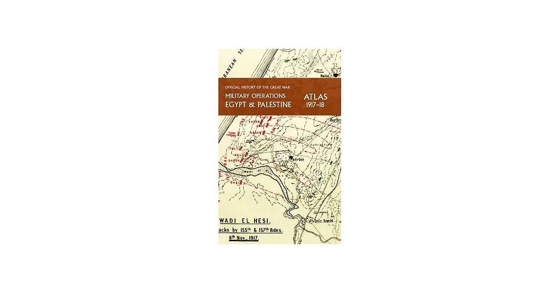 Military Operations Egypt & Palestine 1917-18 Atlas: Official History of the Great War | 拾書所