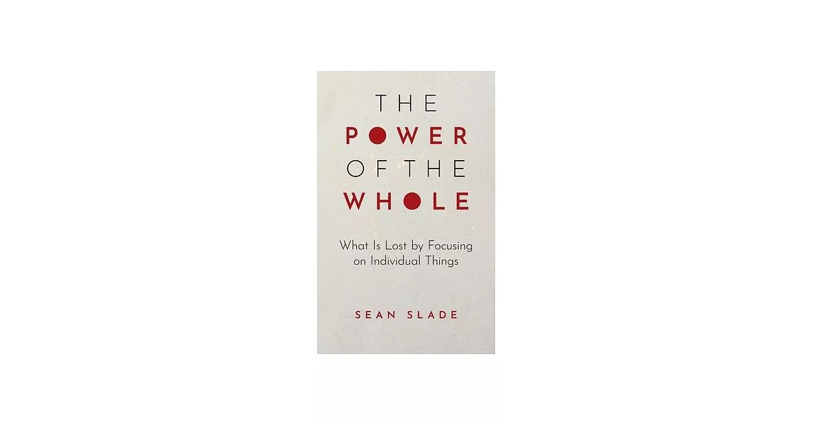 The Power of the Whole: What Is Lost by Focusing on Individual Things | 拾書所