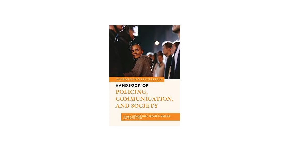 The Rowman & Littlefield Handbook of Policing, Communication, and Society | 拾書所