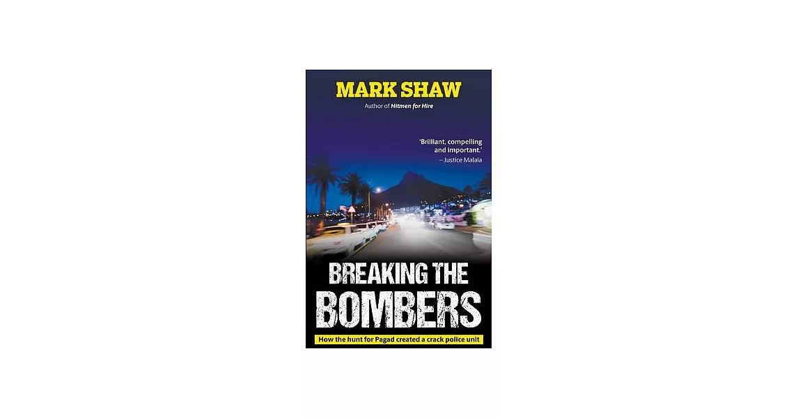 BREAKING THE BOMBERS - How the Hunt for Pagad Created a Crack Police Unit | 拾書所