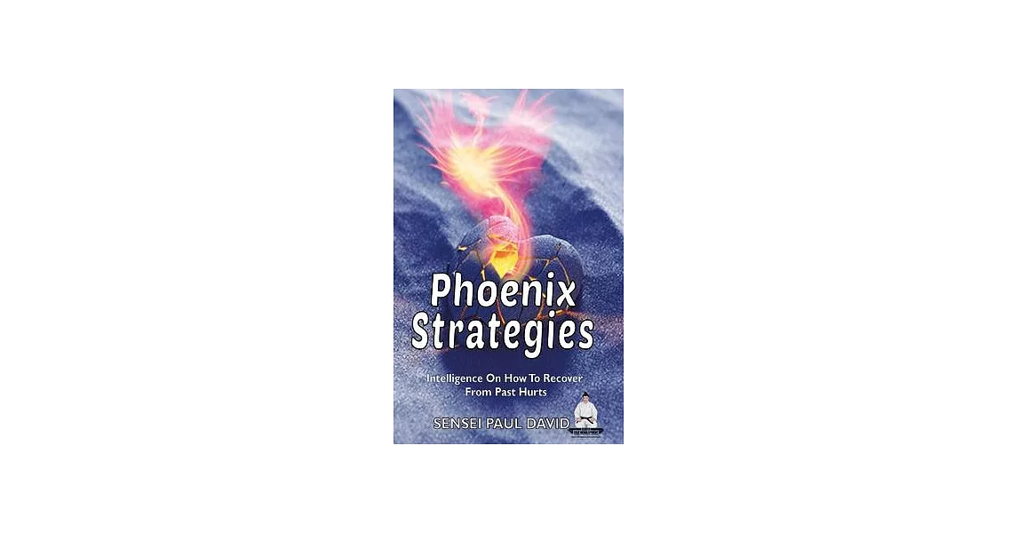 Phoenix Strategies: Intelligence On How To Recover From Past Hurts | 拾書所