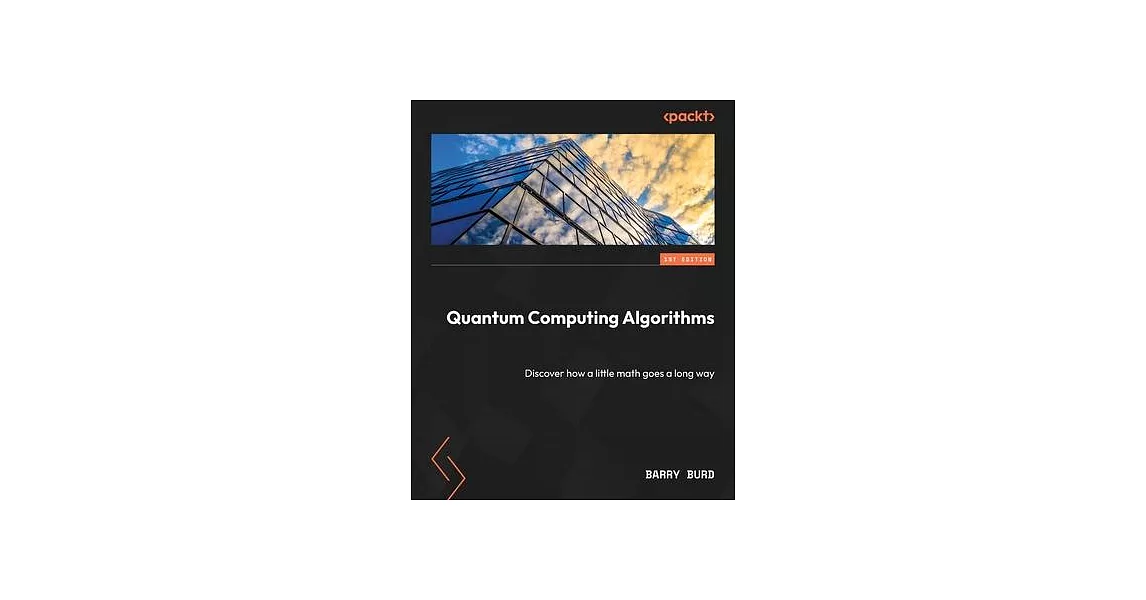 Quantum Computing Algorithms: Discover how a little math goes a long way | 拾書所