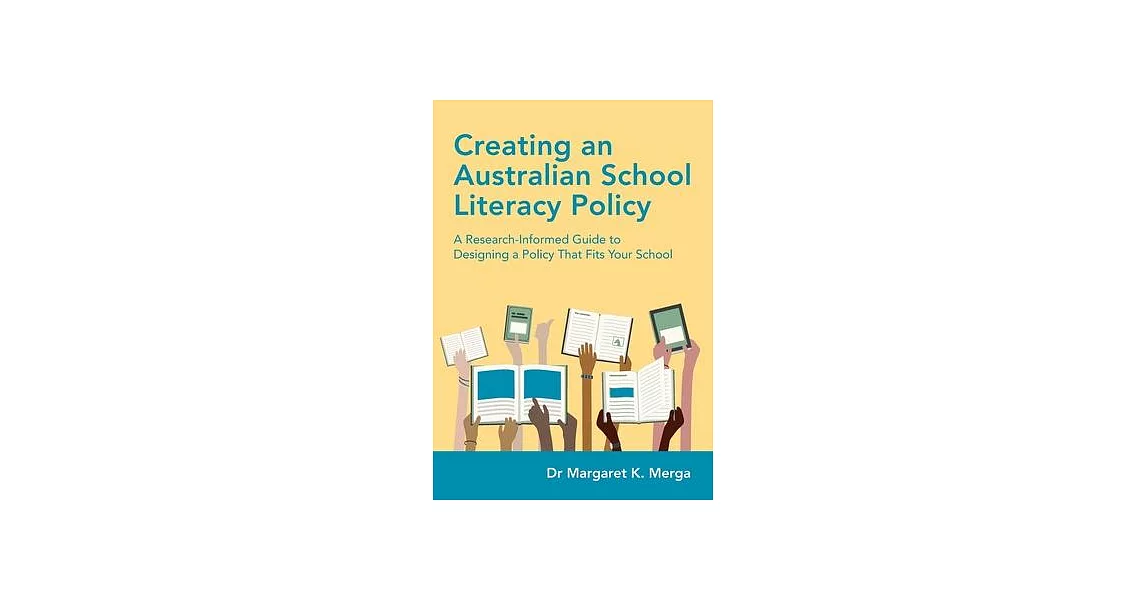 Creating an Australian School Literacy Policy: A Research-Informed Guide to Designing a Policy That Fits Your School | 拾書所