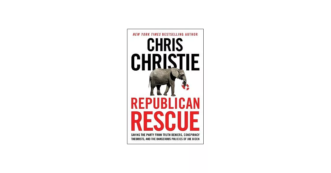 Republican Rescue: Saving the Party from Truth Deniers, Conspiracy Theorists, and the Dangerous Policies of Joe Biden | 拾書所