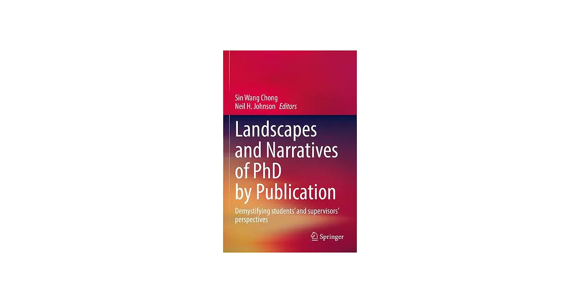 Landscapes and Narratives of PhD by Publication: Demystifying Students’ and Supervisors’ Perspectives | 拾書所