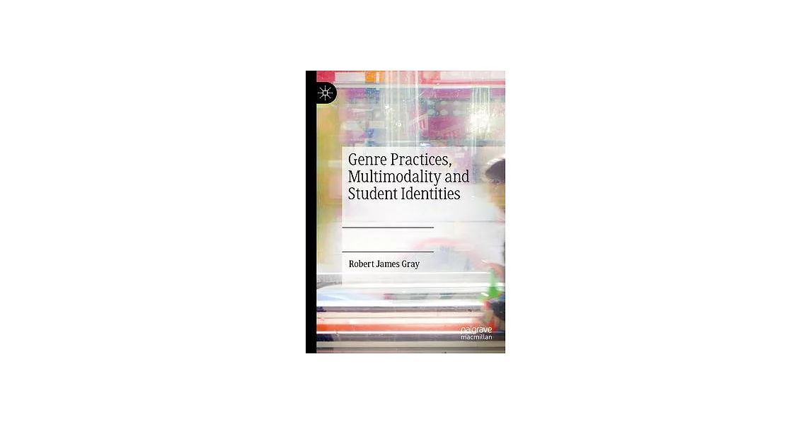 Genre Practices, Multimodality and Student Identities | 拾書所