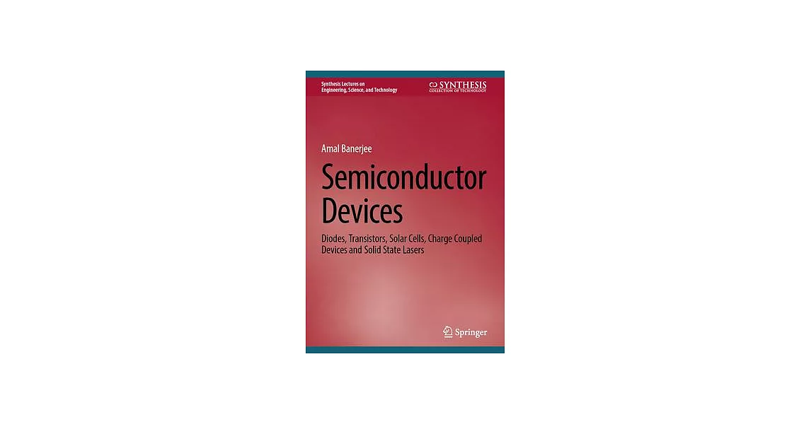 Semiconductor Devices: Diodes, Transistors, Solar Cells, Charge Coupled Devices and Solid State Lasers | 拾書所