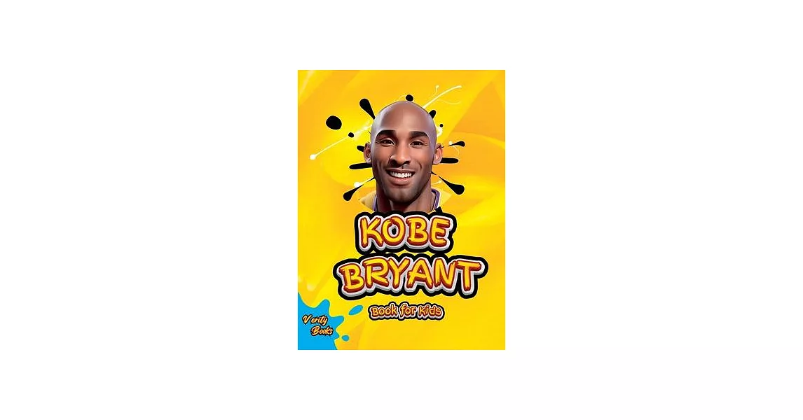 Kobe Bryant Book for Kids: The ultimate kid’s biography of the legend, Kobe Bryant | 拾書所