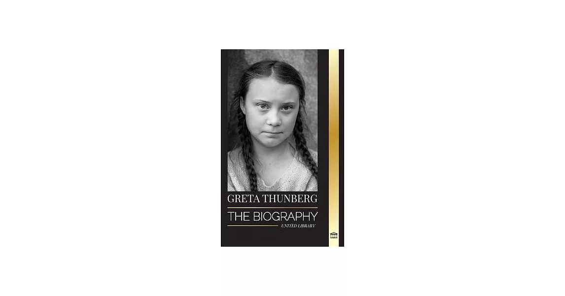 Greta Thunberg: The Biography of a Climate Crisis Activist making a Difference, and her Solutions to Save the Planet | 拾書所