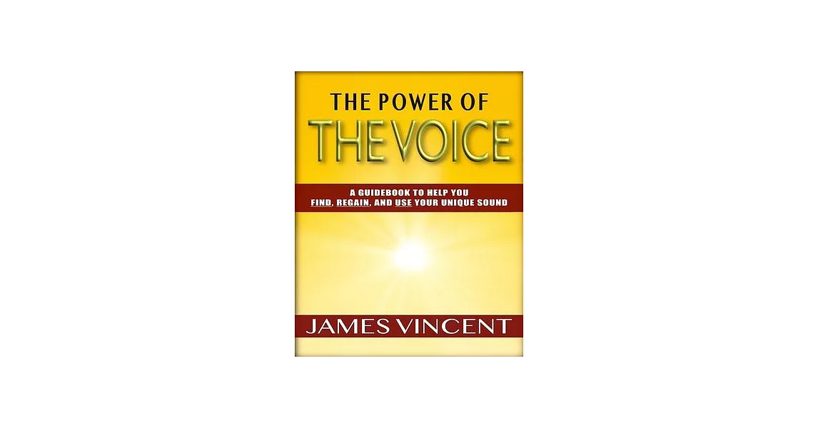 The Power of the Voice Guidebook: A Guidebook to Find, Regain, and Use Your Unique Sound | 拾書所