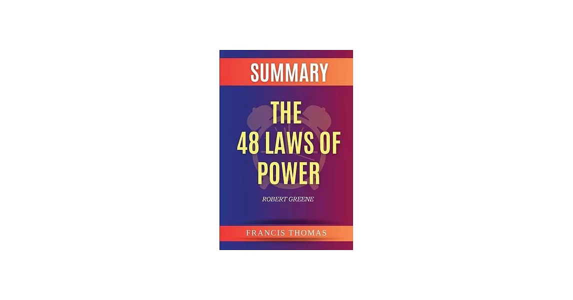 Summary of The 48 Laws of Power by Robert Greene | 拾書所