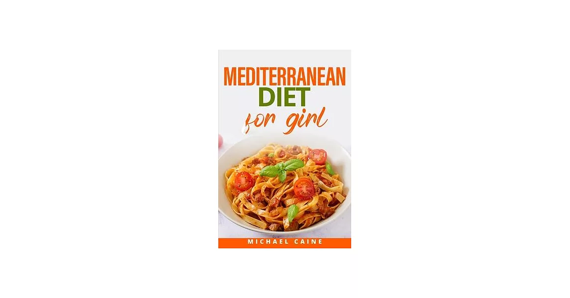 Mediteranean Diet for Girl: Discover the Delicious Path to Health | 拾書所