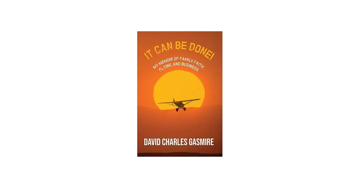 It Can Be Done!: My memoir of family, faith, flying, and business | 拾書所