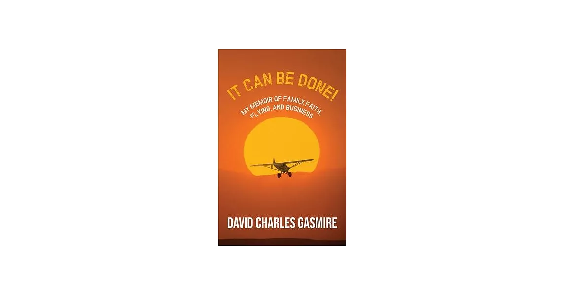 It Can Be Done!: My memoir of family, faith, flying, and business | 拾書所