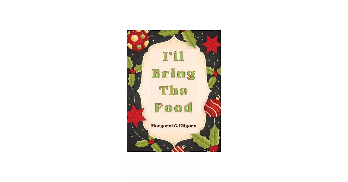 I’ll Bring The Food: Recipes for Every Season and Every Occasion | 拾書所