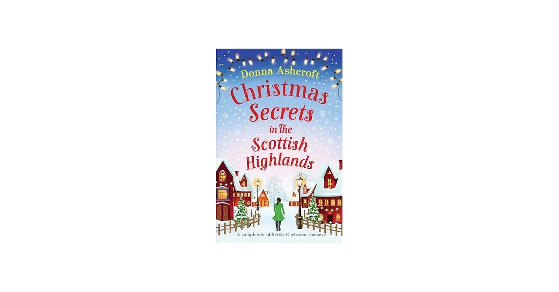 Christmas Secrets in the Scottish Highlands: A completely addictive Christmas romance | 拾書所