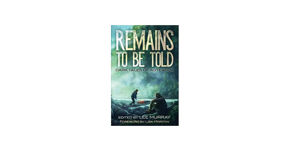 Remains to be Told: Dark Tales of Aotearoa | 拾書所