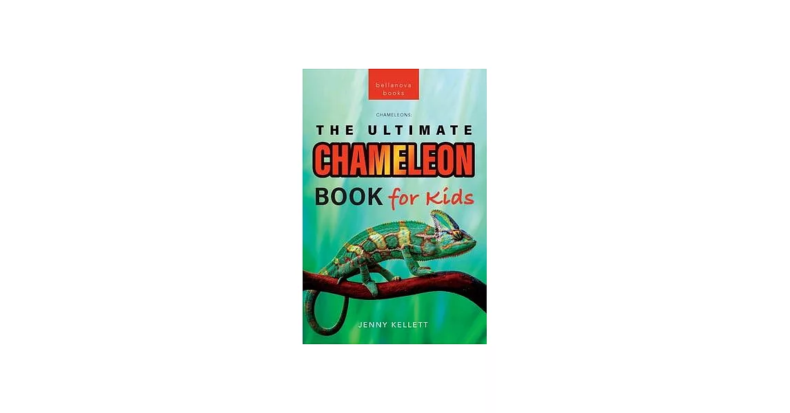 Chameleons The Ultimate Chameleon Book for Kids: 100+ Amazing Chameleon Facts, Photos, Quiz + More | 拾書所