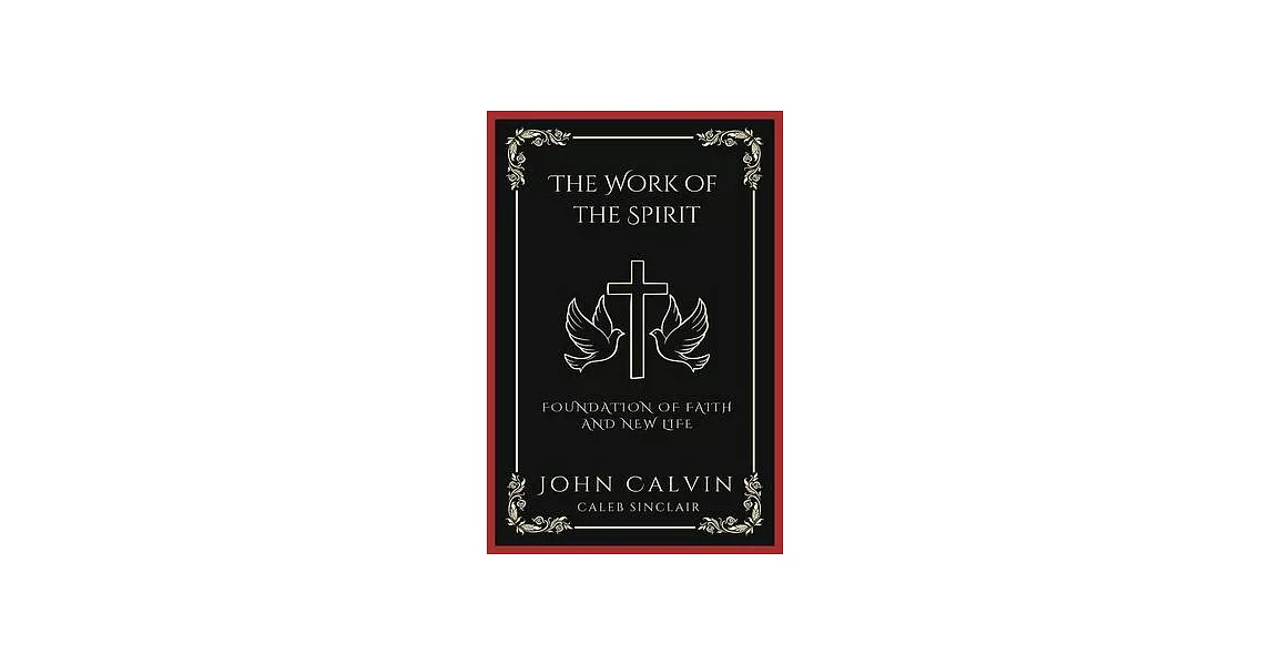 The Work of the Spirit: Foundation of Faith and New Life (Grapevine Press) | 拾書所