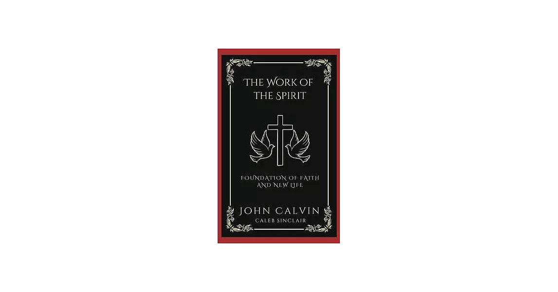 The Work of the Spirit: Foundation of Faith and New Life (Grapevine Press) | 拾書所