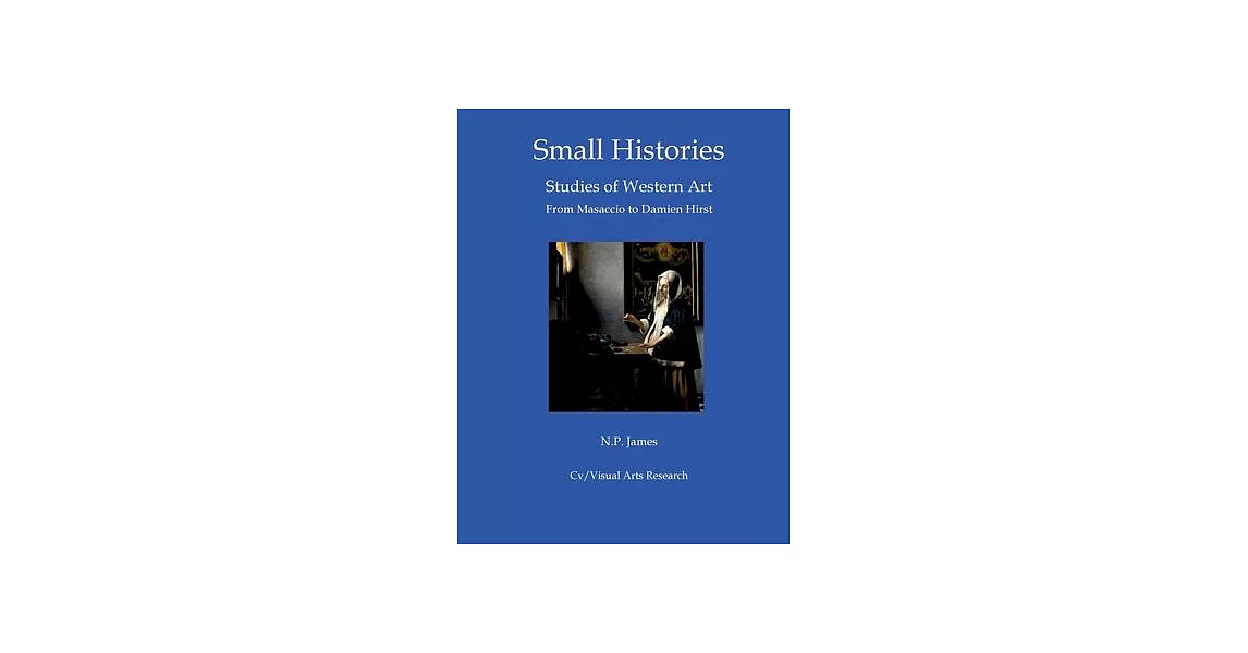 Small Histories: Studies of Western Art: Masaccio to Damien Hirst | 拾書所