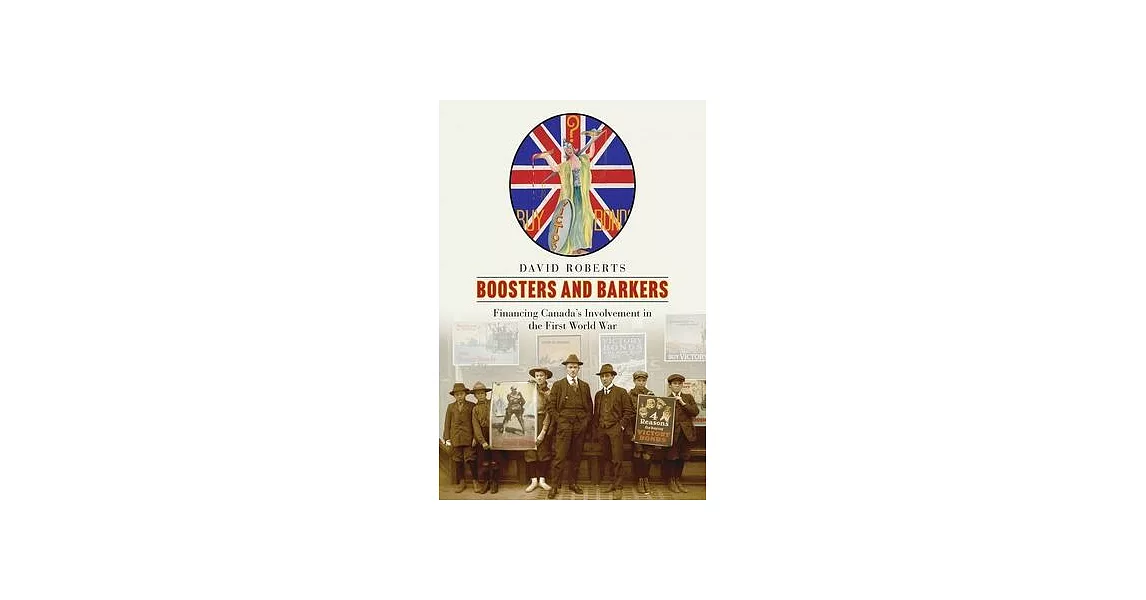 Boosters and Barkers: Financing Canada’s Involvement in the First World War | 拾書所
