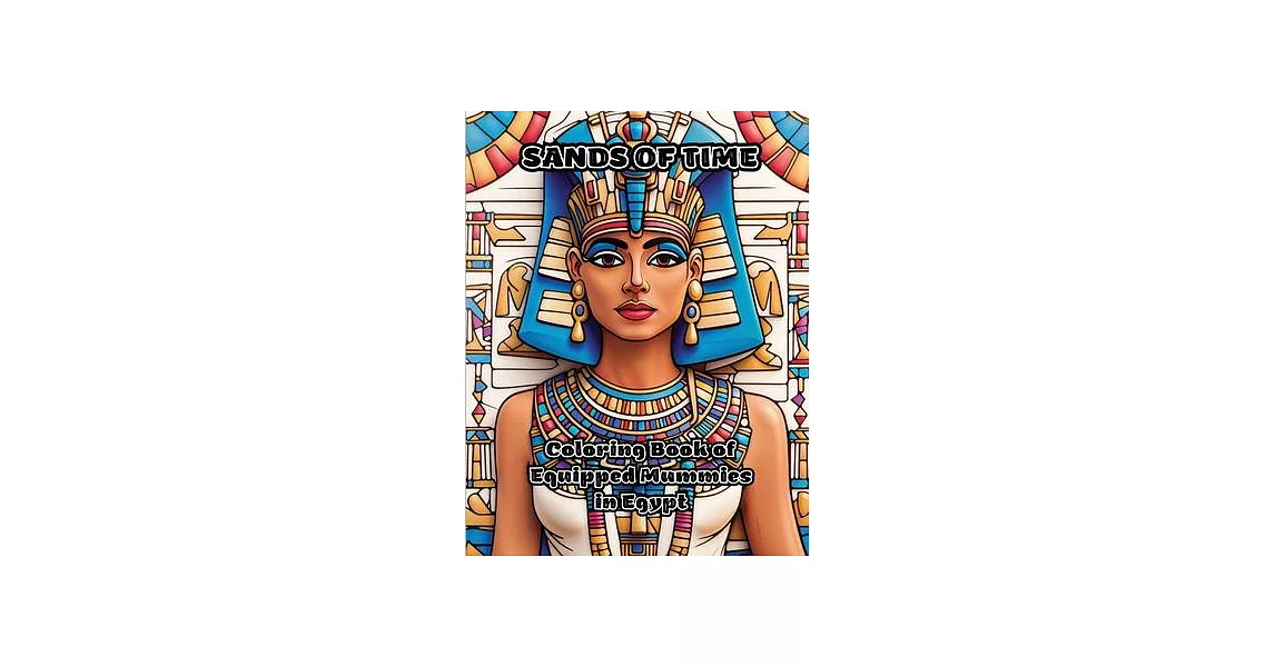 Sands of Time: Coloring Book of Equipped Mummies in Egypt | 拾書所