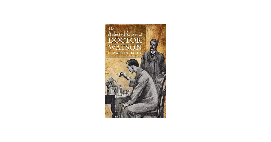 Sherlock Holmes - The Selected Cases of Doctor Watson | 拾書所