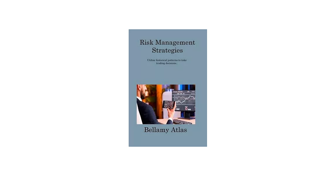 Risk Management Strategies: Utilize historical patterns to take trading decisions. | 拾書所