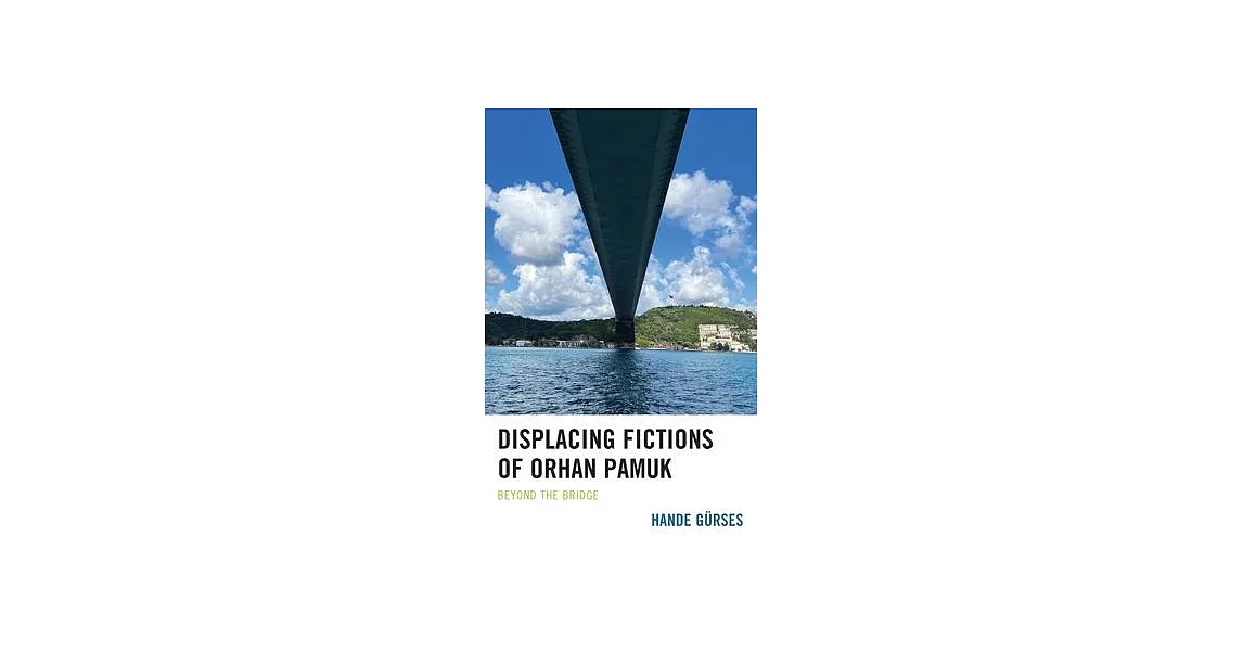 Displacing Fictions of Orhan Pamuk: Beyond the Bridge | 拾書所