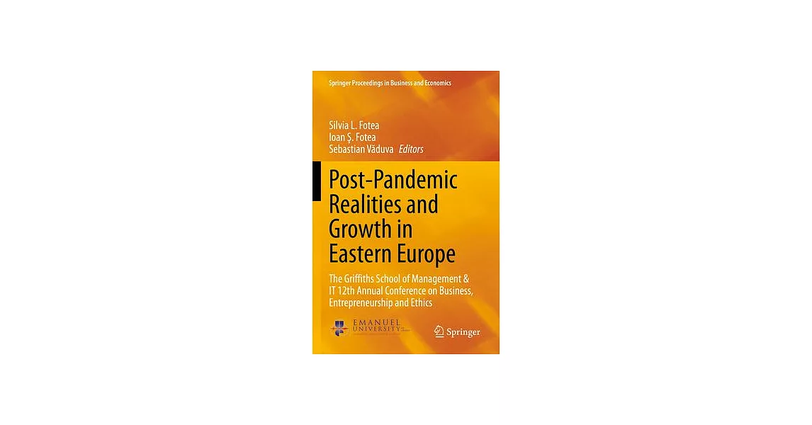 Post-Pandemic Realities and Growth in Eastern Europe: The Griffiths School of Management & It 12th Annual Conference on Business, Entrepreneurship and | 拾書所