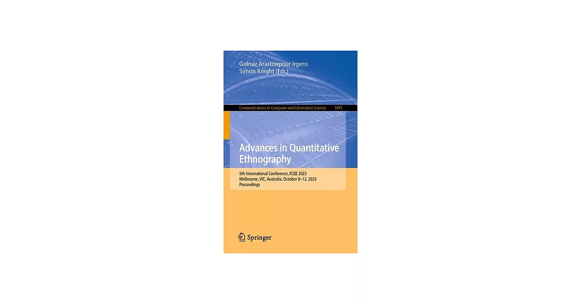 Advances in Quantitative Ethnography: 5th International Conference, Icqe 2023, Melbourne, Vic, Australia, October 8-12, 2023, Proceedings | 拾書所