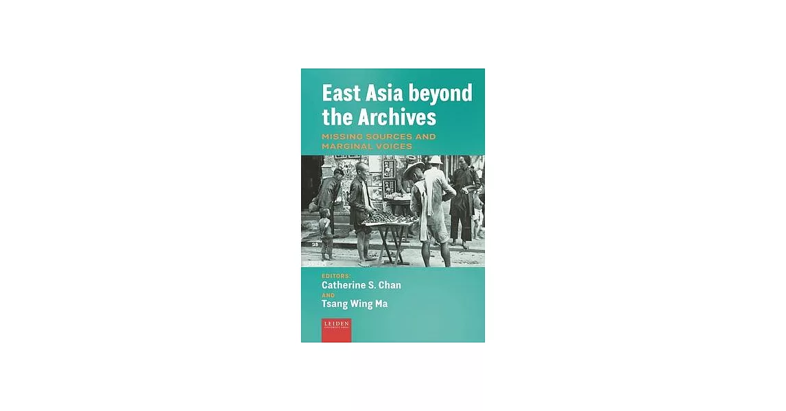 East Asia Beyond the Archives: Missing Sources and Marginal Voices | 拾書所